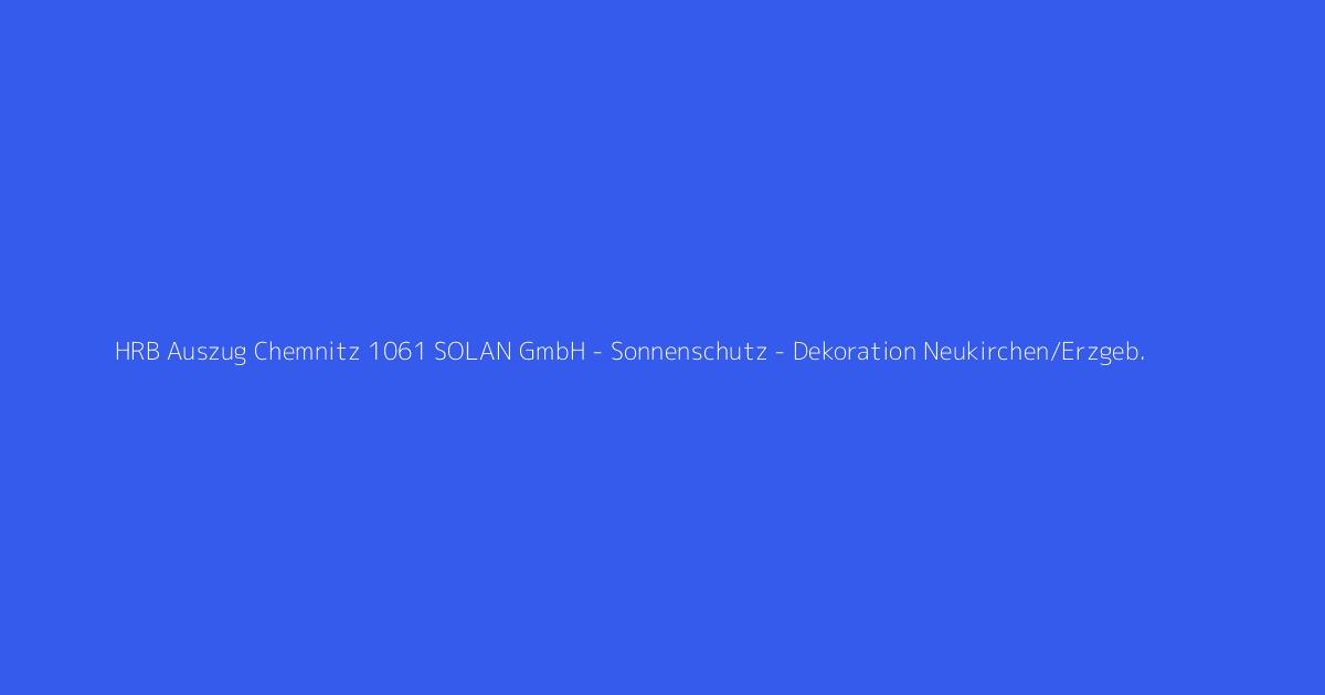 HRB Auszug Chemnitz 1061 SOLAN GmbH - Sonnenschutz - Dekoration Neukirchen/Erzgeb.